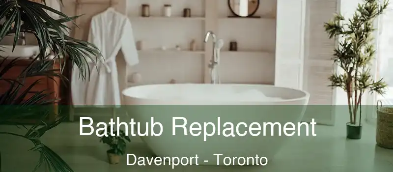  Bathtub Replacement Davenport - Toronto