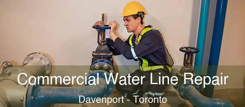 Commercial Water Line Repair Davenport - Toronto