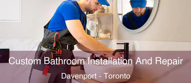  Custom Bathroom Installation And Repair Davenport - Toronto