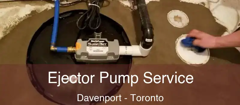 Ejector Pump Service Davenport - Toronto