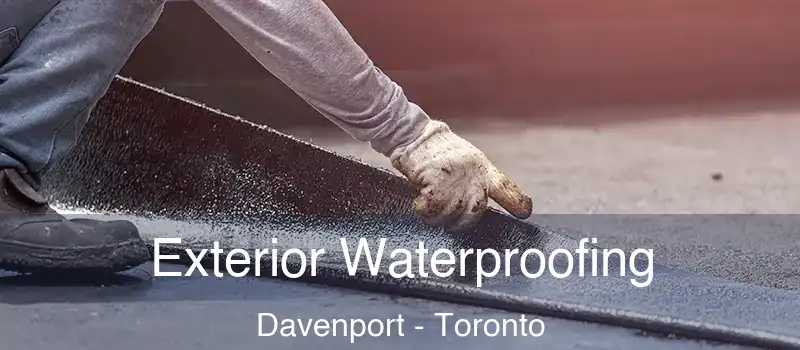  Exterior Waterproofing Davenport - Toronto