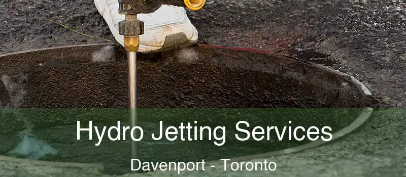  Hydro Jetting Services Davenport - Toronto
