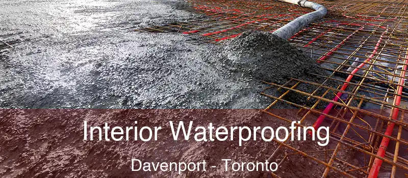  Interior Waterproofing Davenport - Toronto