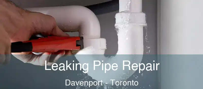  Leaking Pipe Repair Davenport - Toronto