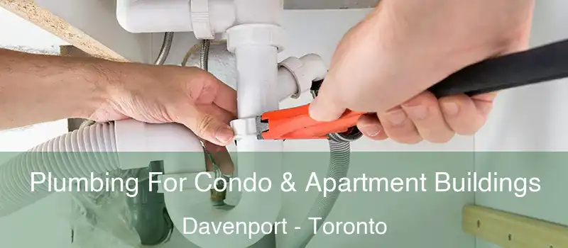  Plumbing For Condo & Apartment Buildings Davenport - Toronto