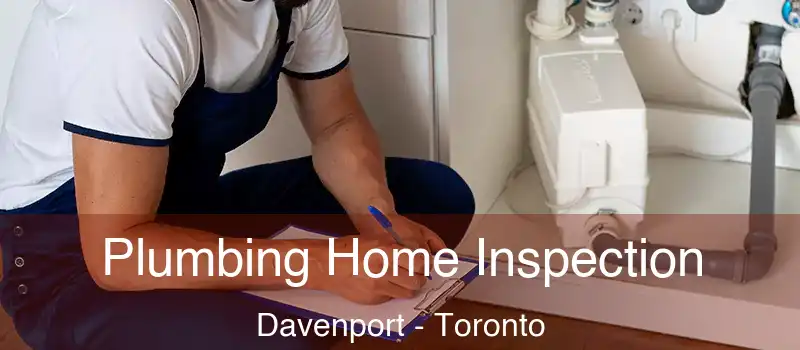  Plumbing Home Inspection Davenport - Toronto