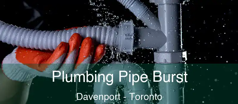  Plumbing Pipe Burst Davenport - Toronto