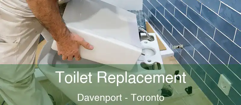  Toilet Replacement Davenport - Toronto