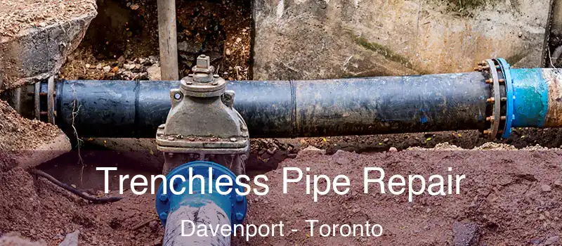  Trenchless Pipe Repair Davenport - Toronto