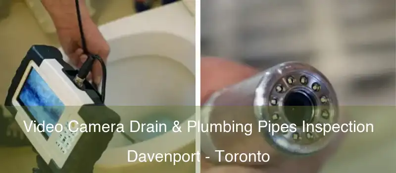  Video Camera Drain & Plumbing Pipes Inspection Davenport - Toronto
