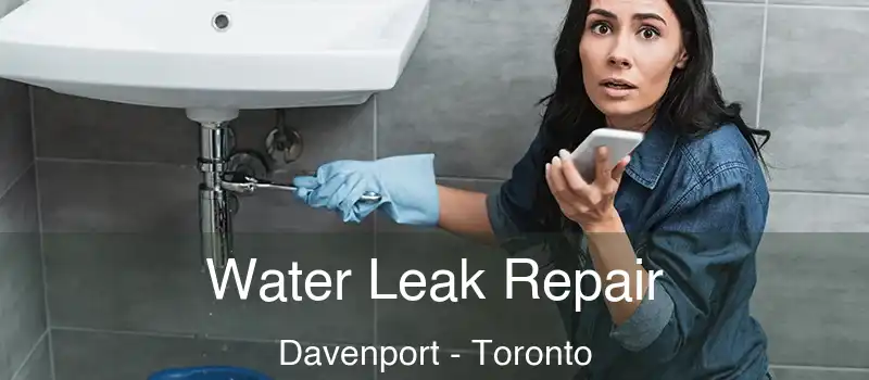  Water Leak Repair Davenport - Toronto