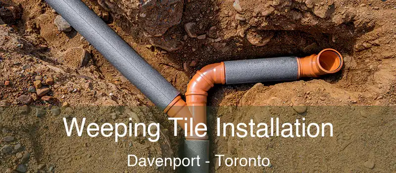 Weeping Tile Installation Davenport - Toronto